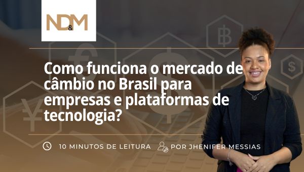 Como funciona o mercado de câmbio no Brasil para empresas e plataformas de tecnologia?
