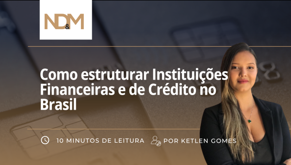 Como estruturar Instituições Financeiras e de Crédito no Brasil