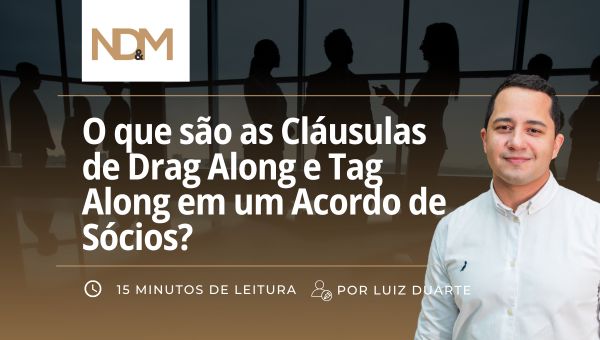 O que são as Cláusulas de Drag Along e Tag Along em um Acordo de Sócios?