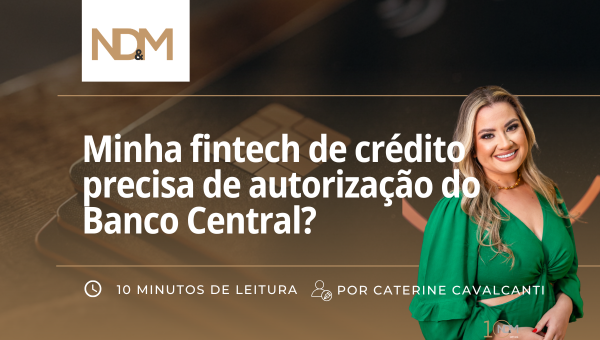 Minha fintech de crédito precisa de autorização do Banco Central?