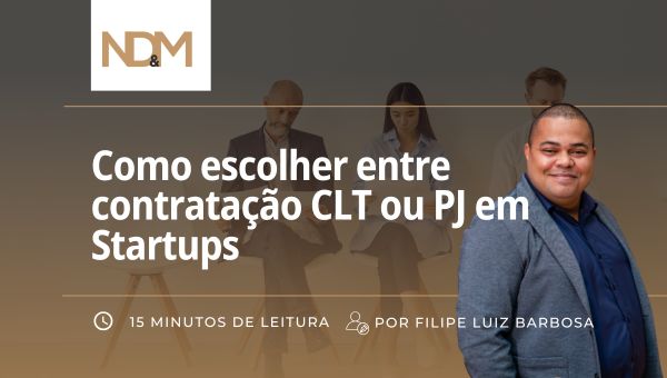 Como escolher entre contratação CLT ou PJ em Startups