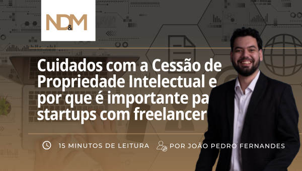 Cuidados com a Cessão de Propriedade Intelectual e por que é importante para startups com freelancers